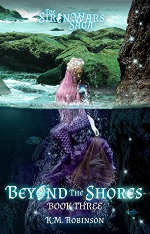 Beyond The Shores (The Siren Wars Saga, #3)