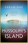 Mussolini's Island by Sarah Day Mussolini's Island by Sarah Day