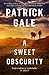 A Sweet Obscurity by Patrick Gale
