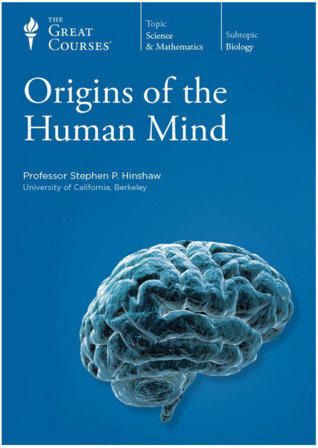 The Great Courses - Origins of the Human Mind - Stephen P. Hinshaw, Ph.D. 