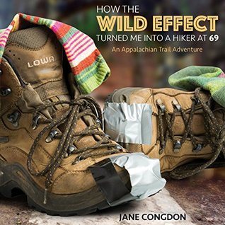How the WILD EFFECT Turned Me into a Hiker at 69: An Appalachian Trail Adventure (Kindle Edition)