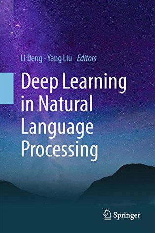 Deep Learning in Natural Language Processing (Kindle Edition)