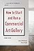 How to Start and Run a Commercial Art Gallery
