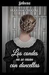 Los condes no se casan con doncellas by Mariam Orazal