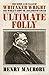 Ultimate Folly: The Rises and Falls of Whitaker Wright: The World's Most Shameless Swindler