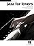 Jazz for Lovers: Jazz Piano...