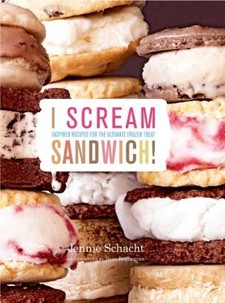 I Scream Sandwich: Inspired Recipes for the Ultimate Frozen Treat (Kindle Edition)