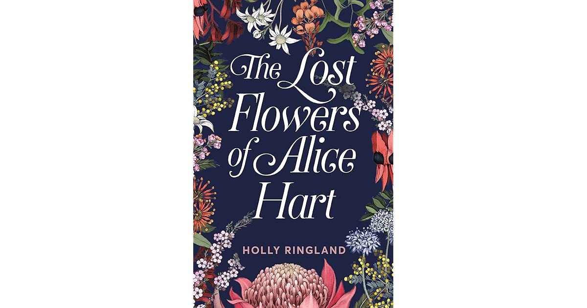 The Lost Flowers of Alice Hart by Holly Ringland