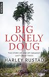 Big Lonely Doug: The Story of One of Canada’s Last Great Trees
