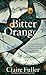 Bitter Orange by Claire Fuller Bitter Orange by Claire Fuller