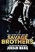 Savage Brothers: The Complete Series (Savage Brothers MC #1-5.5)