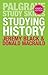 Studying History (Bloomsbury Study Skills, 107)