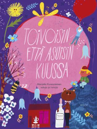 Toivoisin että asuisin kuussa : Marjatta Kurenniemen satuja ja runoja (Hardcover)