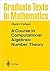 A Course in Computational Algebraic Number Theory (Graduate Texts in Mathematics #138)