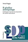 Il giudice antropologo. Costituzione e tecniche di composizione dei conflitti multiculturali (Studi di diritto pubblico) (Italian Edition)