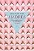Madres: Un ensayo sobre la crueldad y el amor