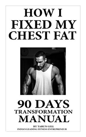 HOW I FIXED MY CHEST FAT- EVERYTHING YOU WANTED TO KNOW TO REMOVE CHEST FAT FOR LIFE: 90 days body transformation manual (Kindle Edition)