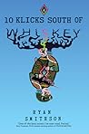 10 Klicks South of Whiskey