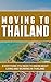 Moving To Thailand: Everyth...