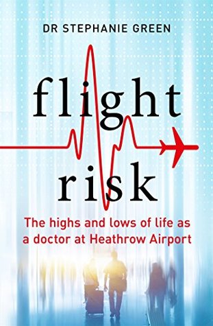 The Heathrow Doctor: The Highs and Lows of Life as an Airport Doctor (Kindle Edition)