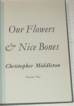 Our flowers & nice bones (Hardcover)