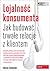 Lojalność konsumenta. Jak budować trwałe relacje z klientem by Maciej Tesławski