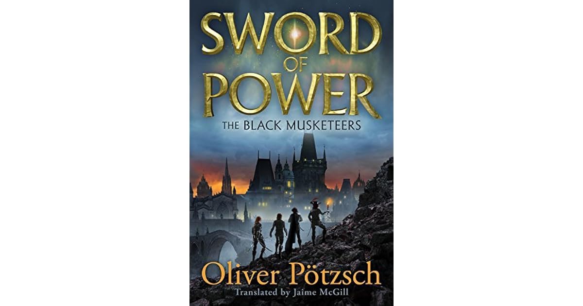 Sword Of Power The Black Musketeers 2 By Oliver Potzsch