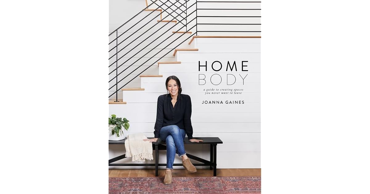 Homebody A Guide to Creating Spaces You Never Want to Leave by Joanna