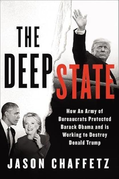 The Deep State: How an Army of Bureaucrats Protected Barack Obama and Is Working to Destroy the Trump Agenda