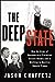 The Deep State: How an Army of Bureaucrats Protected Barack Obama and Is Working to Destroy the Trump Agenda