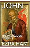 JOHN: THE MYSTAGOGIC GOSPEL 4 JOHN: THE MYSTAGOGIC GOSPEL 4