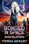 Bonded in Space (Xeno Relations #3) Bonded in Space (Xeno Relations #3)