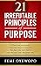 21 Irrefutable Principles of Purpose: There are two most important days in your life: the day you were born and the day you discover why.