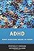 ADHD: What Everyone Needs to Know®