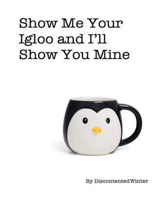 Show Me Your Igloo and I'll Show You Mine (ebook)
