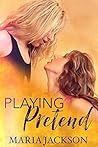Playing Pretend by Maria  Jackson