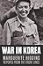 War in Korea: Marguerite Hi...