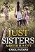 Just Sisters: A sister is a...