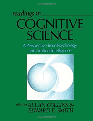 Readings in Cognitive Science: A Perspective from Psychology and Artificial Intelligence