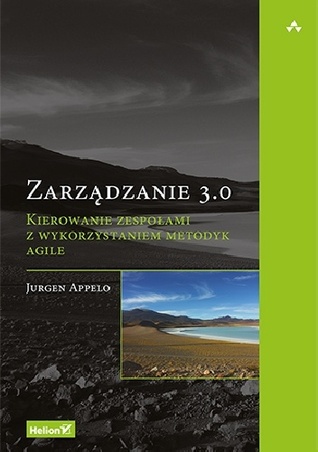 Zarządzanie 3.0. Kierowanie zespołami z wykorzystaniem metodyk Agile