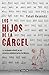 Los hijos de la cárcel: La ...