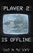 Player 2 is Offline: A Haun...