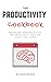The Productivity Cookbook by Kevin Reysen