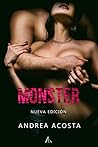 MONSTER NUEVA EDICIÓN (Novela autoconclusiva) by Andrea Acosta