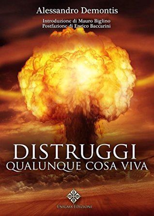 Distruggi qualunque cosa viva (Italian Edition)