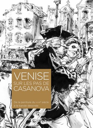 Venise sur les pas de Casanova: De la peinture du XVIIIe siècle à la bande dessinée (Paperback)