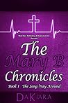 The Mary B Chronicles: Book 1 The Long Way Around