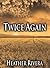 Twice Again