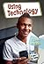 Using Technology: A How-to Guide (Life—A How-to Guide)
