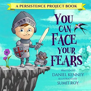 You Can Face Your Fears (Persistence Project Book 1)